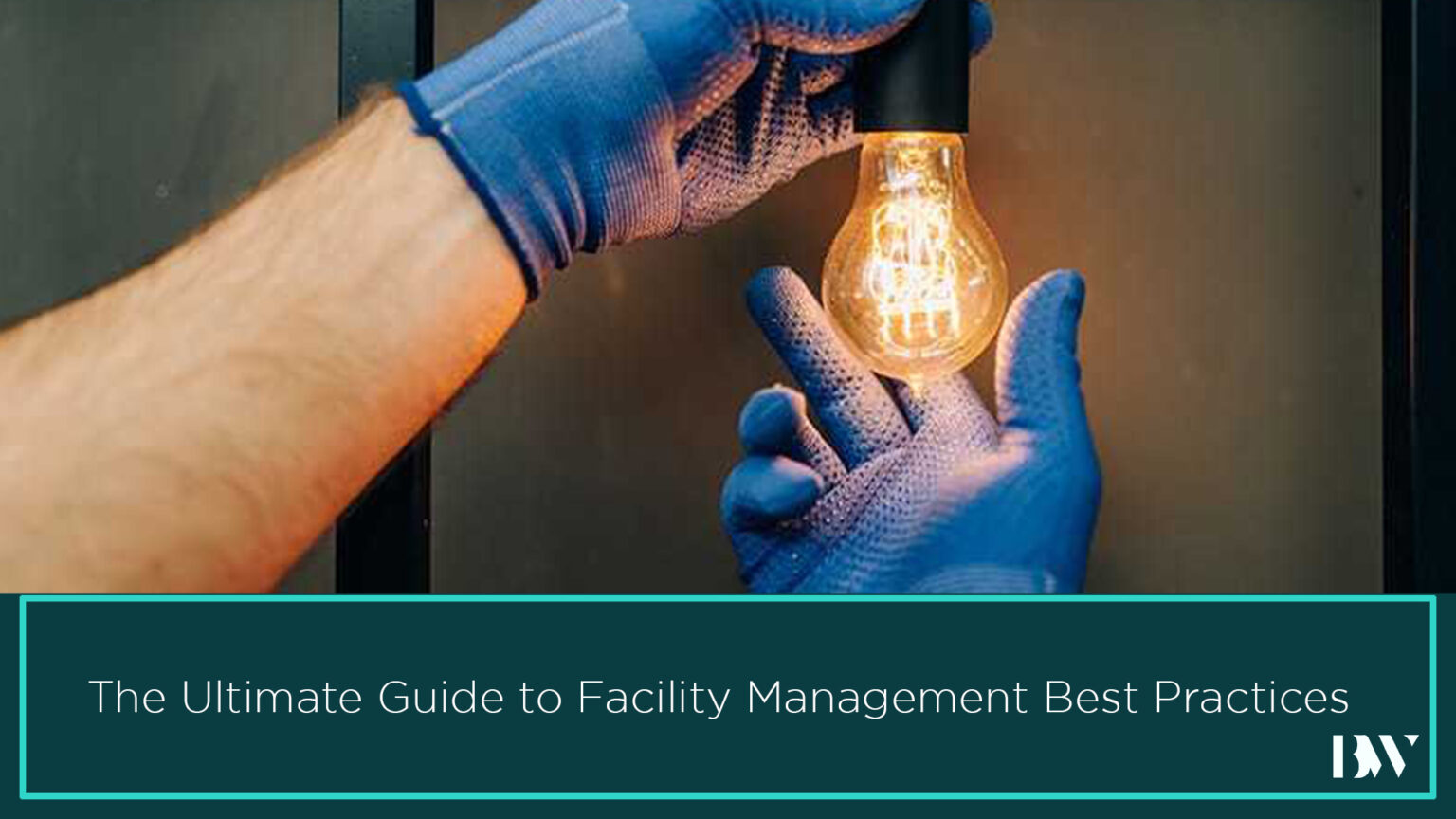 The Ultimate Guide To Facility Management Best Practices